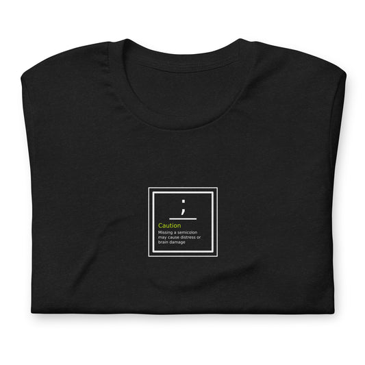 Caution missing semicolon | Unisex t-shirt