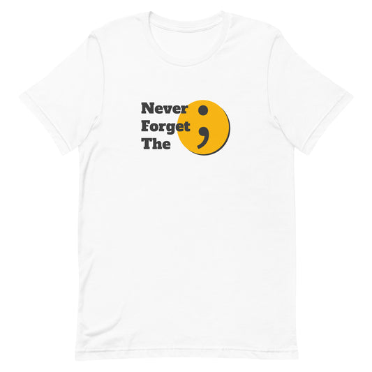 Never forget the semicolon ; | Unisex t-shirt